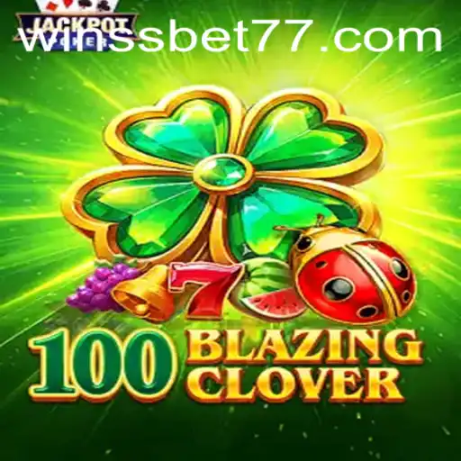 Discover the Epic Game: 100BlazingClover with SSBET77.COM